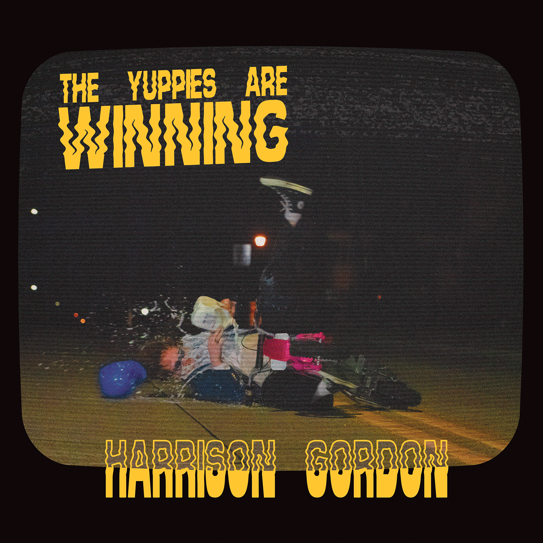 Harrison Gordon - The Yuppies are Winning (Vinyl) - BACK IN STOCK!